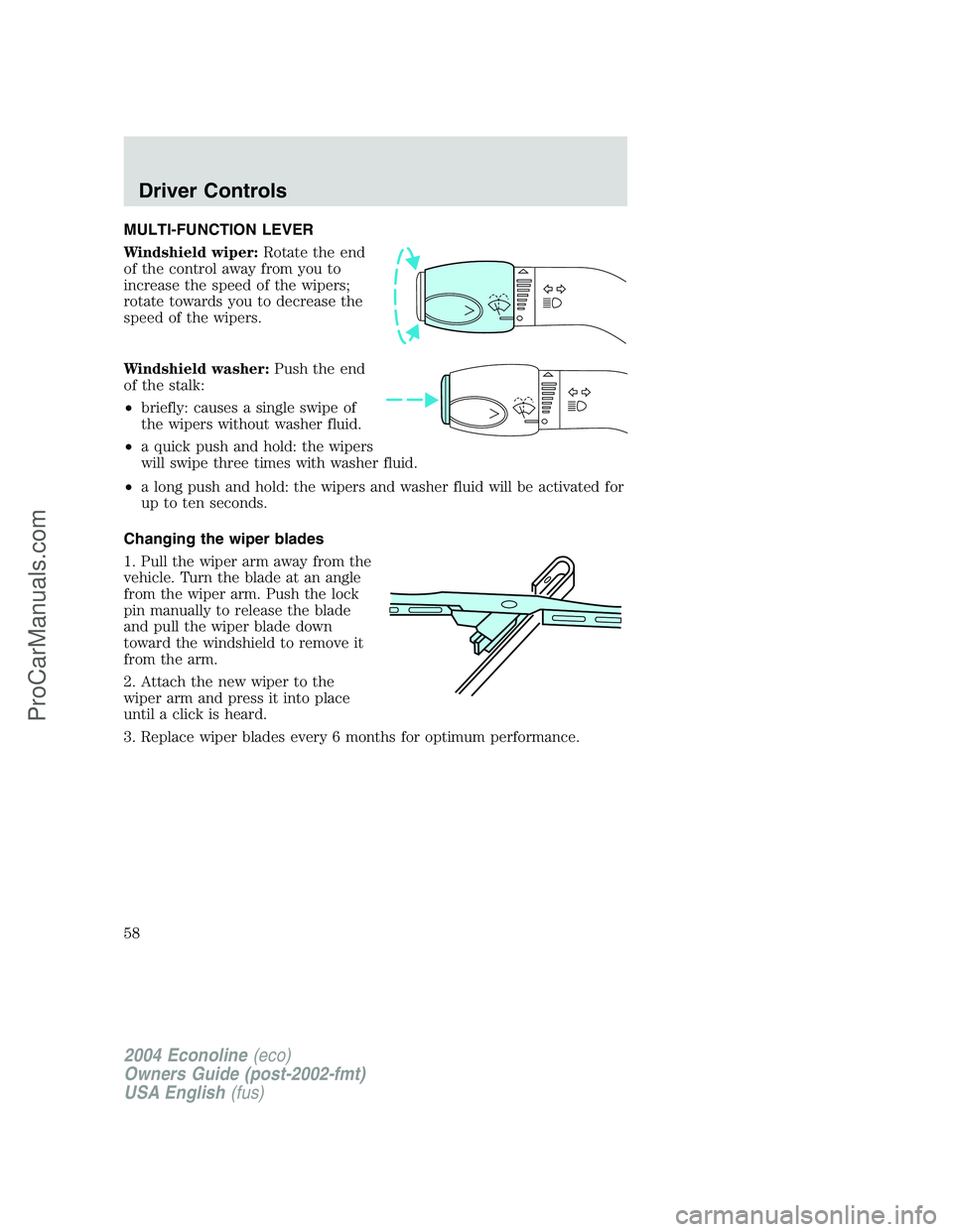 FORD E-450 2004 Workshop Manual MULTI-FUNCTION LEVER
Windshield wiper:Rotate the end
of the control away from you to
increase the speed of the wipers;
rotate towards you to decrease the
speed of the wipers.
Windshield washer:Push th FORD E-450 2004 Workshop Manual MULTI-FUNCTION LEVER
Windshield wiper:Rotate the end
of the control away from you to
increase the speed of the wipers;
rotate towards you to decrease the
speed of the wipers.
Windshield washer:Push th