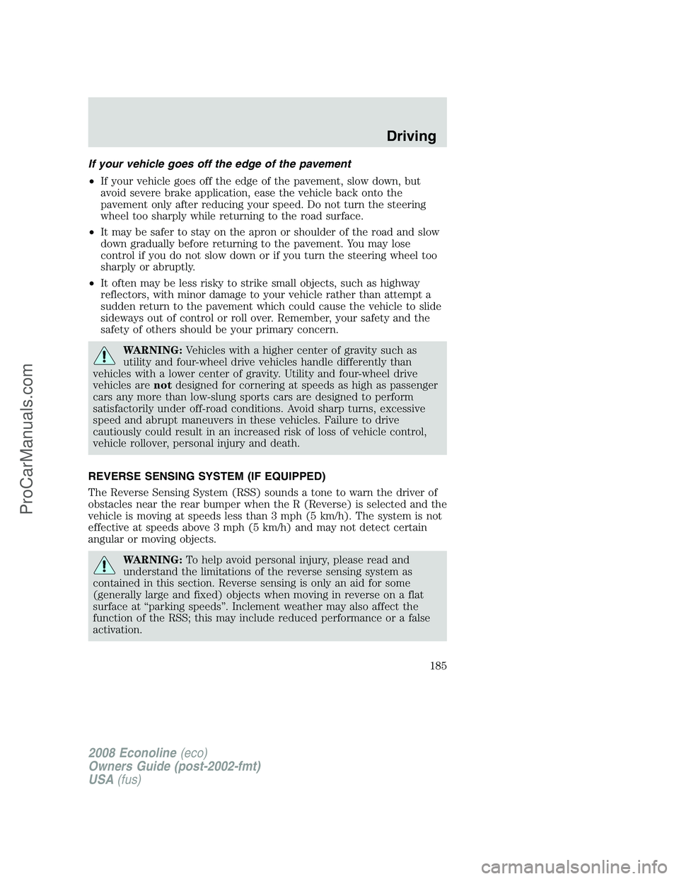FORD E-450 2008  Owners Manual If your vehicle goes off the edge of the pavement
•If your vehicle goes off the edge of the pavement, slow down, but
avoid severe brake application, ease the vehicle back onto the
pavement only afte