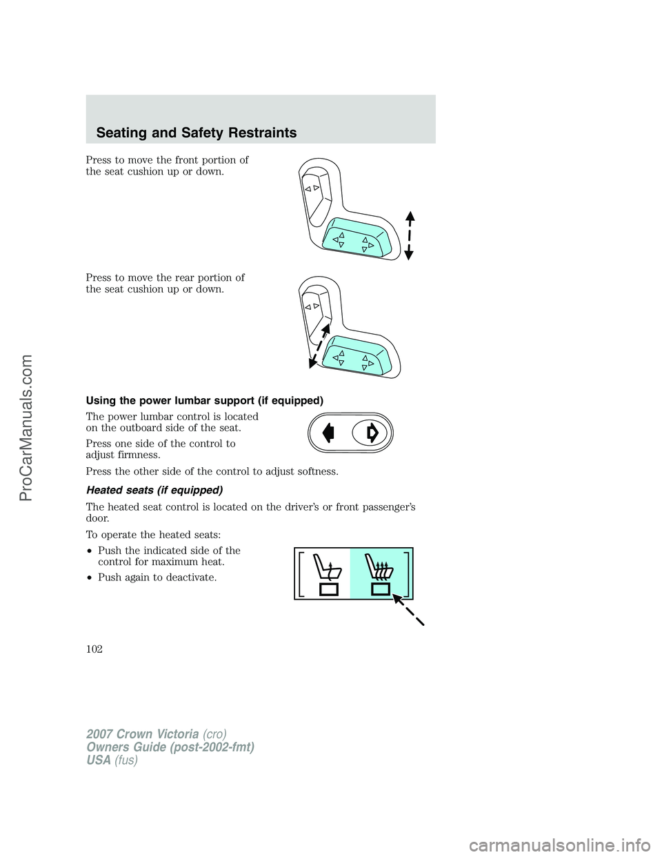 FORD E-450 2007  Owners Manual Press to move the front portion of
the seat cushion up or down.
Press to move the rear portion of
the seat cushion up or down.
Using the power lumbar support (if equipped)
The power lumbar control is 