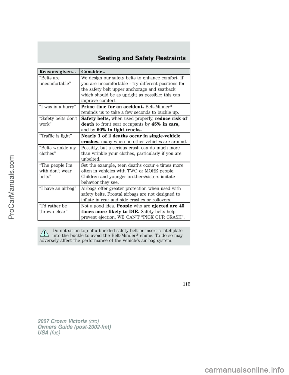 FORD E-450 2007  Owners Manual Reasons given... Consider...
“Belts are
uncomfortable”We design our safety belts to enhance comfort. If
you are uncomfortable - try different positions for
the safety belt upper anchorage and seat