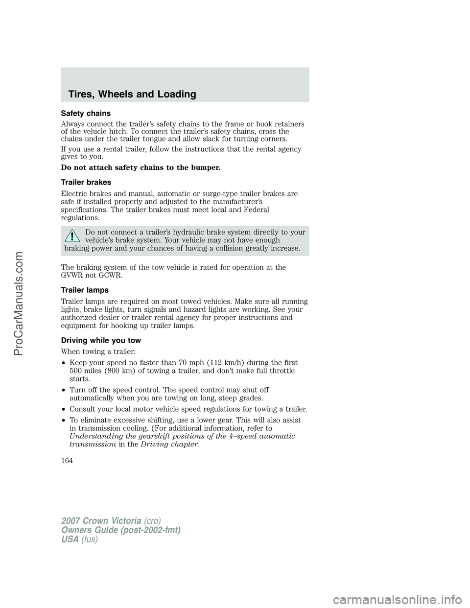 FORD E-450 2007 Owners Manual Safety chains
Always connect the trailer’s safety chains to the frame or hook retainers
of the vehicle hitch. To connect the trailer’s safety chains, cross the
chains under the trailer tongue and FORD E-450 2007 Owners Manual Safety chains
Always connect the trailer’s safety chains to the frame or hook retainers
of the vehicle hitch. To connect the trailer’s safety chains, cross the
chains under the trailer tongue and