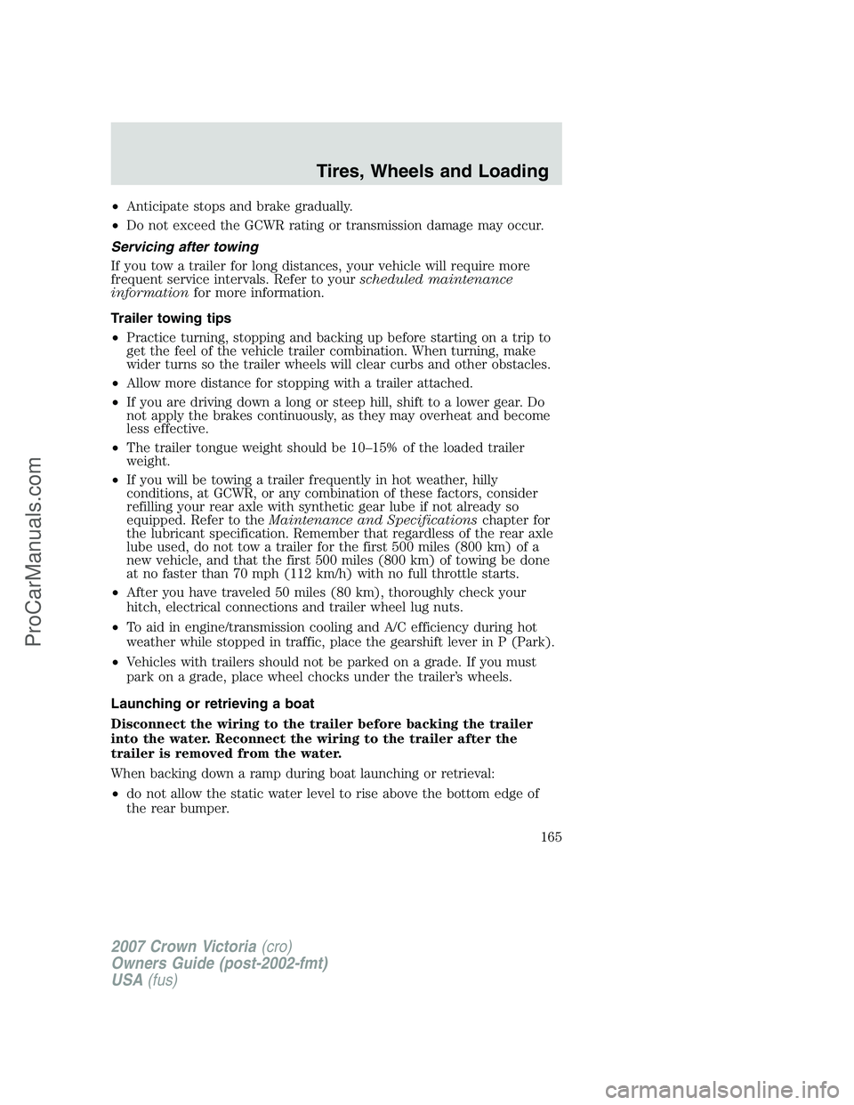 FORD E-450 2007 Owners Manual •Anticipate stops and brake gradually.
•Do not exceed the GCWR rating or transmission damage may occur.
Servicing after towing
If you tow a trailer for long distances, your vehicle will require mo FORD E-450 2007 Owners Manual •Anticipate stops and brake gradually.
•Do not exceed the GCWR rating or transmission damage may occur.
Servicing after towing
If you tow a trailer for long distances, your vehicle will require mo
