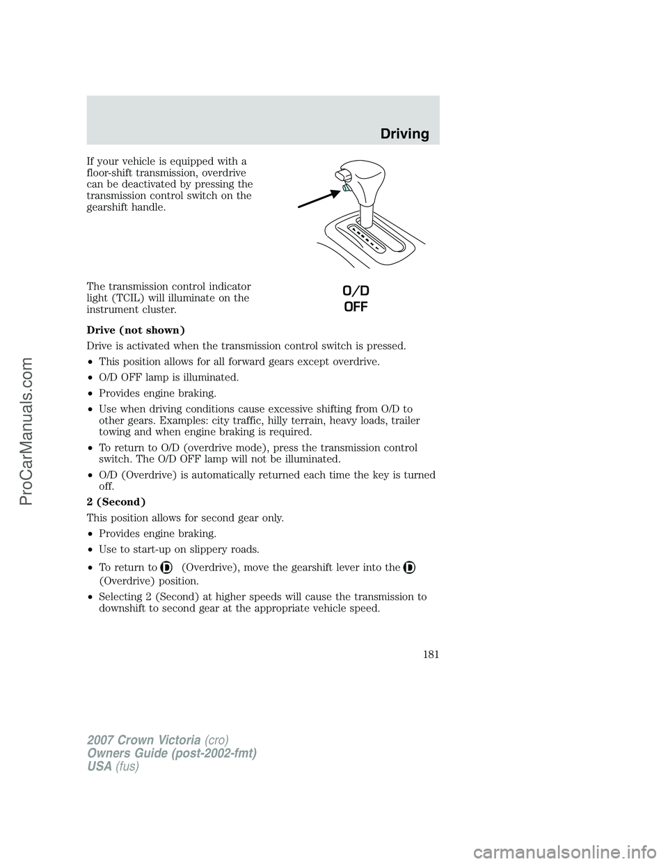 FORD E-450 2007 Owners Manual If your vehicle is equipped with a
floor-shift transmission, overdrive
can be deactivated by pressing the
transmission control switch on the
gearshift handle.
The transmission control indicator
light FORD E-450 2007 Owners Manual If your vehicle is equipped with a
floor-shift transmission, overdrive
can be deactivated by pressing the
transmission control switch on the
gearshift handle.
The transmission control indicator
light