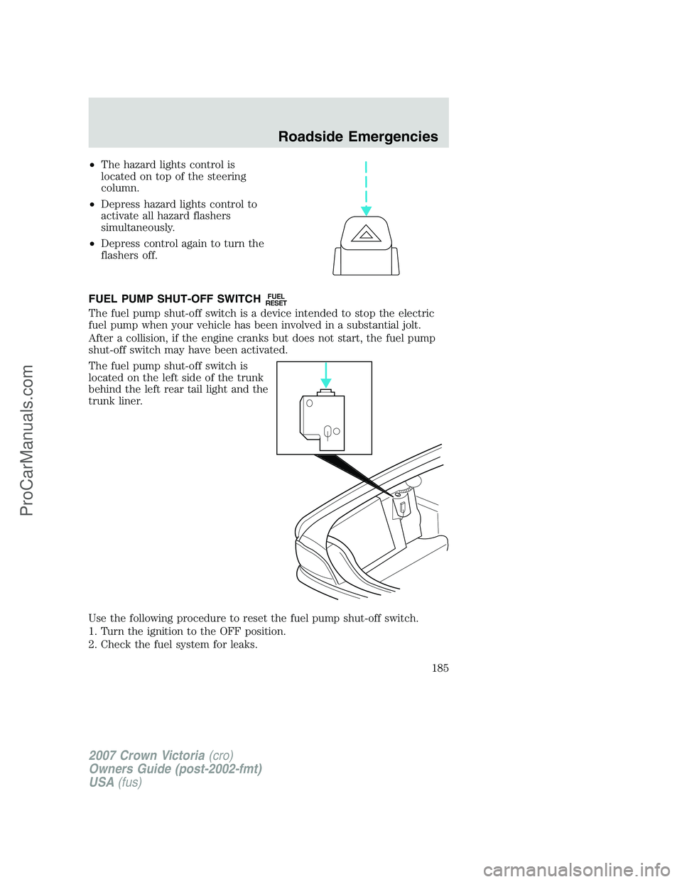 FORD E-450 2007 Owners Manual •The hazard lights control is
located on top of the steering
column.
•Depress hazard lights control to
activate all hazard flashers
simultaneously.
•Depress control again to turn the
flashers of FORD E-450 2007 Owners Manual •The hazard lights control is
located on top of the steering
column.
•Depress hazard lights control to
activate all hazard flashers
simultaneously.
•Depress control again to turn the
flashers of