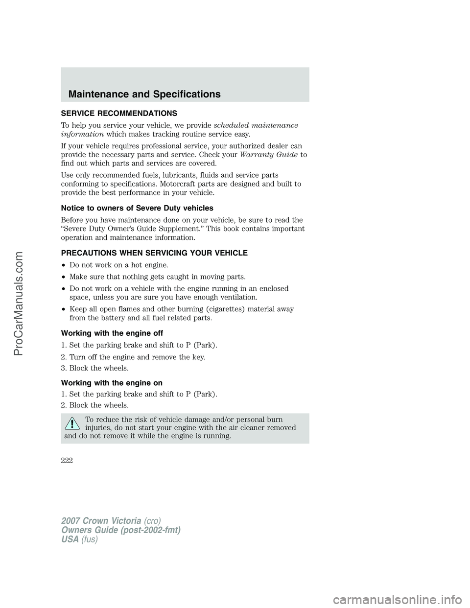 FORD E-450 2007 Owners Manual SERVICE RECOMMENDATIONS
To help you service your vehicle, we providescheduled maintenance
informationwhich makes tracking routine service easy.
If your vehicle requires professional service, your auth FORD E-450 2007 Owners Manual SERVICE RECOMMENDATIONS
To help you service your vehicle, we providescheduled maintenance
informationwhich makes tracking routine service easy.
If your vehicle requires professional service, your auth
