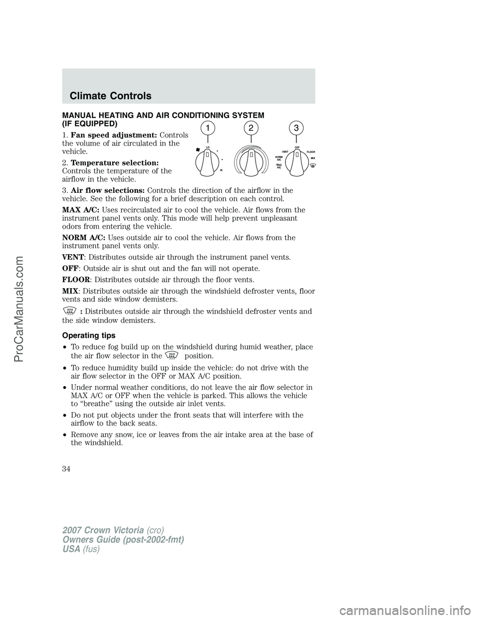 FORD E-450 2007 Owners Guide MANUAL HEATING AND AIR CONDITIONING SYSTEM
(IF EQUIPPED)
1.Fan speed adjustment:Controls
the volume of air circulated in the
vehicle.
2.Temperature selection:
Controls the temperature of the
airflow i FORD E-450 2007 Owners Guide MANUAL HEATING AND AIR CONDITIONING SYSTEM
(IF EQUIPPED)
1.Fan speed adjustment:Controls
the volume of air circulated in the
vehicle.
2.Temperature selection:
Controls the temperature of the
airflow i