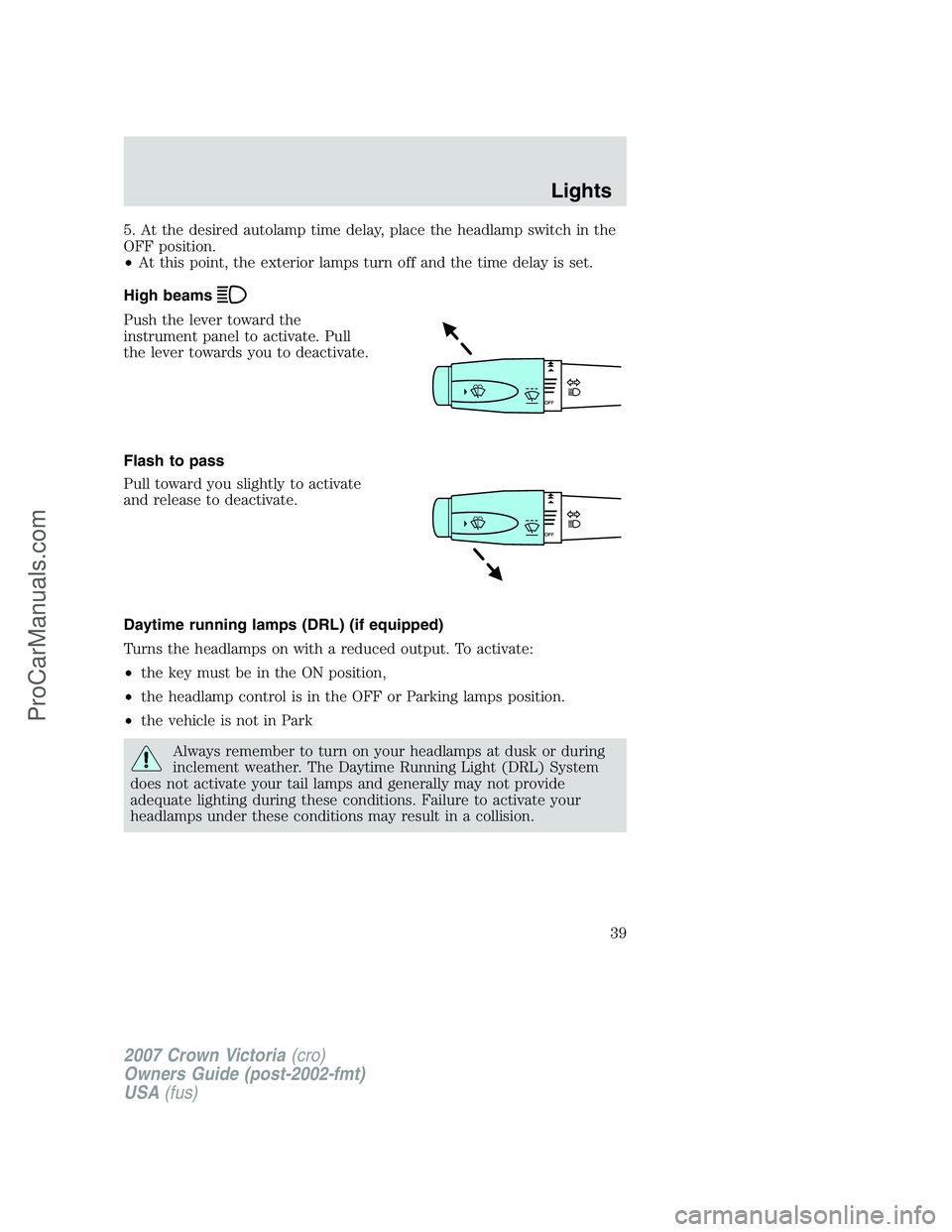 FORD E-450 2007 Owners Guide 5. At the desired autolamp time delay, place the headlamp switch in the
OFF position.
•At this point, the exterior lamps turn off and the time delay is set.
High beams
Push the lever toward the
inst FORD E-450 2007 Owners Guide 5. At the desired autolamp time delay, place the headlamp switch in the
OFF position.
•At this point, the exterior lamps turn off and the time delay is set.
High beams
Push the lever toward the
inst