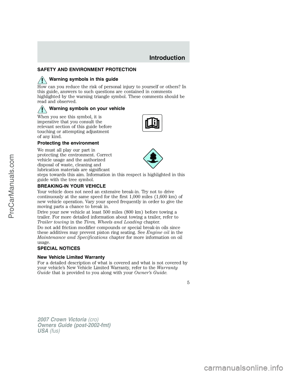 FORD E-450 2007  Owners Manual SAFETY AND ENVIRONMENT PROTECTION
Warning symbols in this guide
How can you reduce the risk of personal injury to yourself or others? In
this guide, answers to such questions are contained in comments
