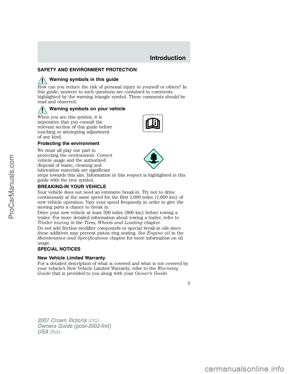 FORD E-450 2007 Owners Manual SAFETY AND ENVIRONMENT PROTECTION
Warning symbols in this guide
How can you reduce the risk of personal injury to yourself or others? In
this guide, answers to such questions are contained in comments FORD E-450 2007 Owners Manual SAFETY AND ENVIRONMENT PROTECTION
Warning symbols in this guide
How can you reduce the risk of personal injury to yourself or others? In
this guide, answers to such questions are contained in comments