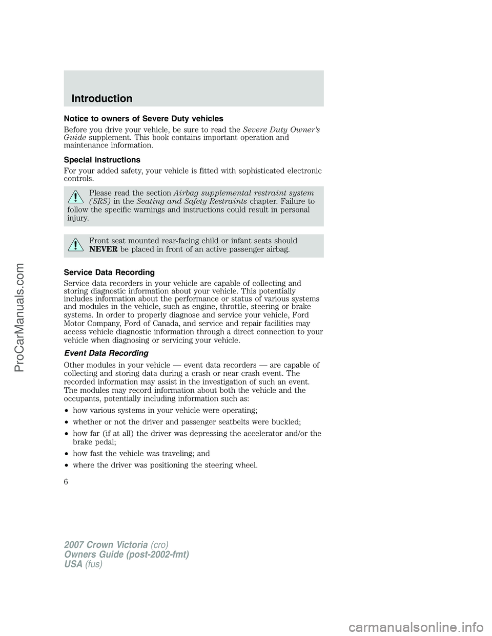 FORD E-450 2007 Owners Manual Notice to owners of Severe Duty vehicles
Before you drive your vehicle, be sure to read theSevere Duty Owner’s
Guidesupplement. This book contains important operation and
maintenance information.
Sp FORD E-450 2007 Owners Manual Notice to owners of Severe Duty vehicles
Before you drive your vehicle, be sure to read theSevere Duty Owner’s
Guidesupplement. This book contains important operation and
maintenance information.
Sp