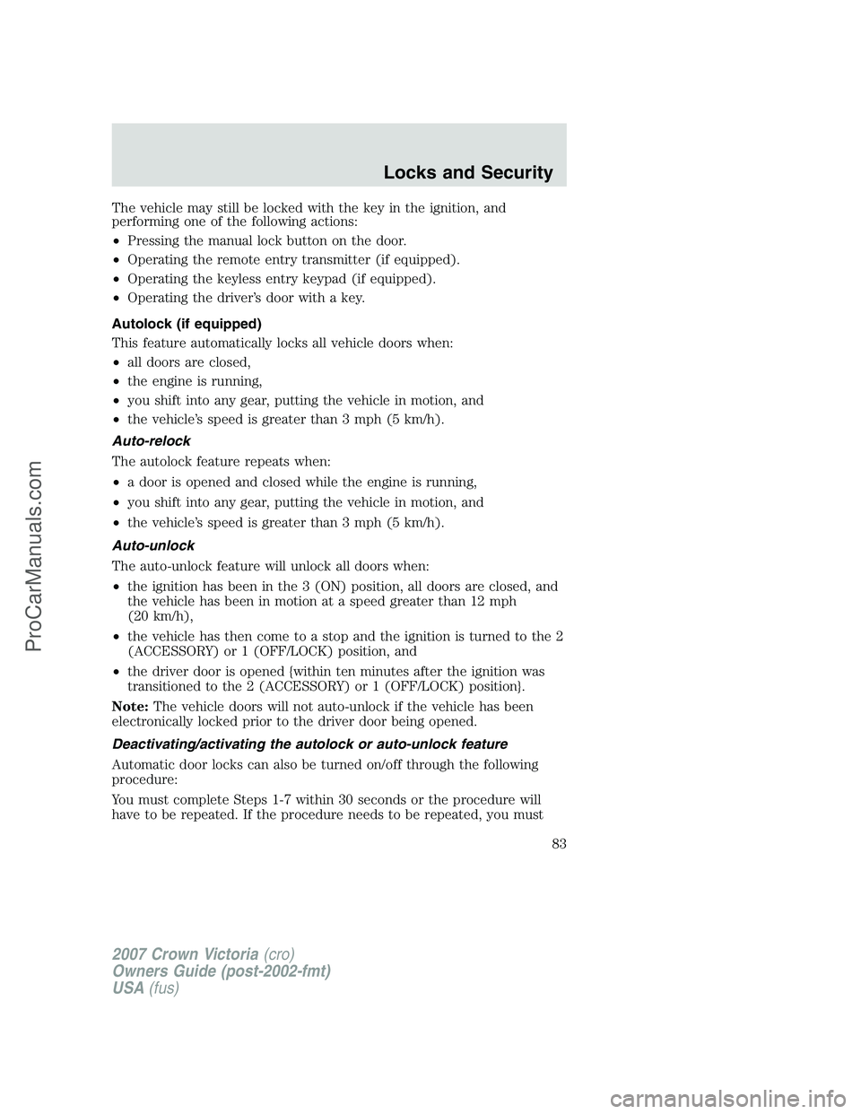 FORD E-450 2007 Manual Online The vehicle may still be locked with the key in the ignition, and
performing one of the following actions:
•Pressing the manual lock button on the door.
•Operating the remote entry transmitter (if FORD E-450 2007 Manual Online The vehicle may still be locked with the key in the ignition, and
performing one of the following actions:
•Pressing the manual lock button on the door.
•Operating the remote entry transmitter (if