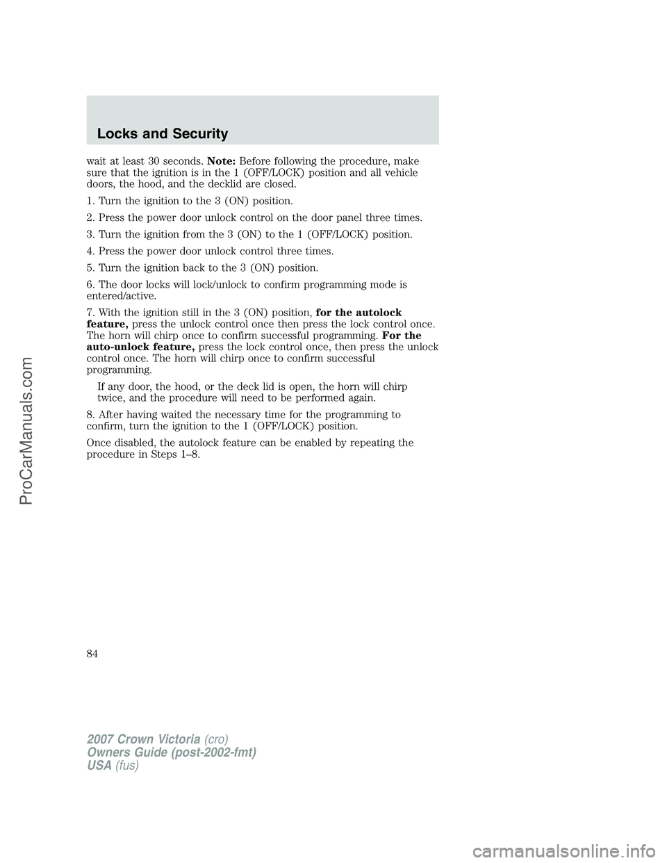 FORD E-450 2007 Manual Online wait at least 30 seconds.Note:Before following the procedure, make
sure that the ignition is in the 1 (OFF/LOCK) position and all vehicle
doors, the hood, and the decklid are closed.
1. Turn the ignit FORD E-450 2007 Manual Online wait at least 30 seconds.Note:Before following the procedure, make
sure that the ignition is in the 1 (OFF/LOCK) position and all vehicle
doors, the hood, and the decklid are closed.
1. Turn the ignit