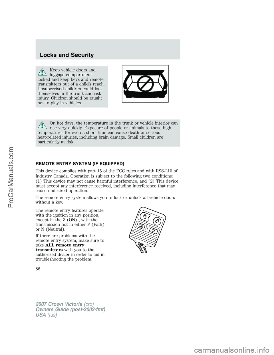 FORD E-450 2007 Manual Online Keep vehicle doors and
luggage compartment
locked and keep keys and remote
transmitters out of a child’s reach.
Unsupervised children could lock
themselves in the trunk and risk
injury. Children sho FORD E-450 2007 Manual Online Keep vehicle doors and
luggage compartment
locked and keep keys and remote
transmitters out of a child’s reach.
Unsupervised children could lock
themselves in the trunk and risk
injury. Children sho