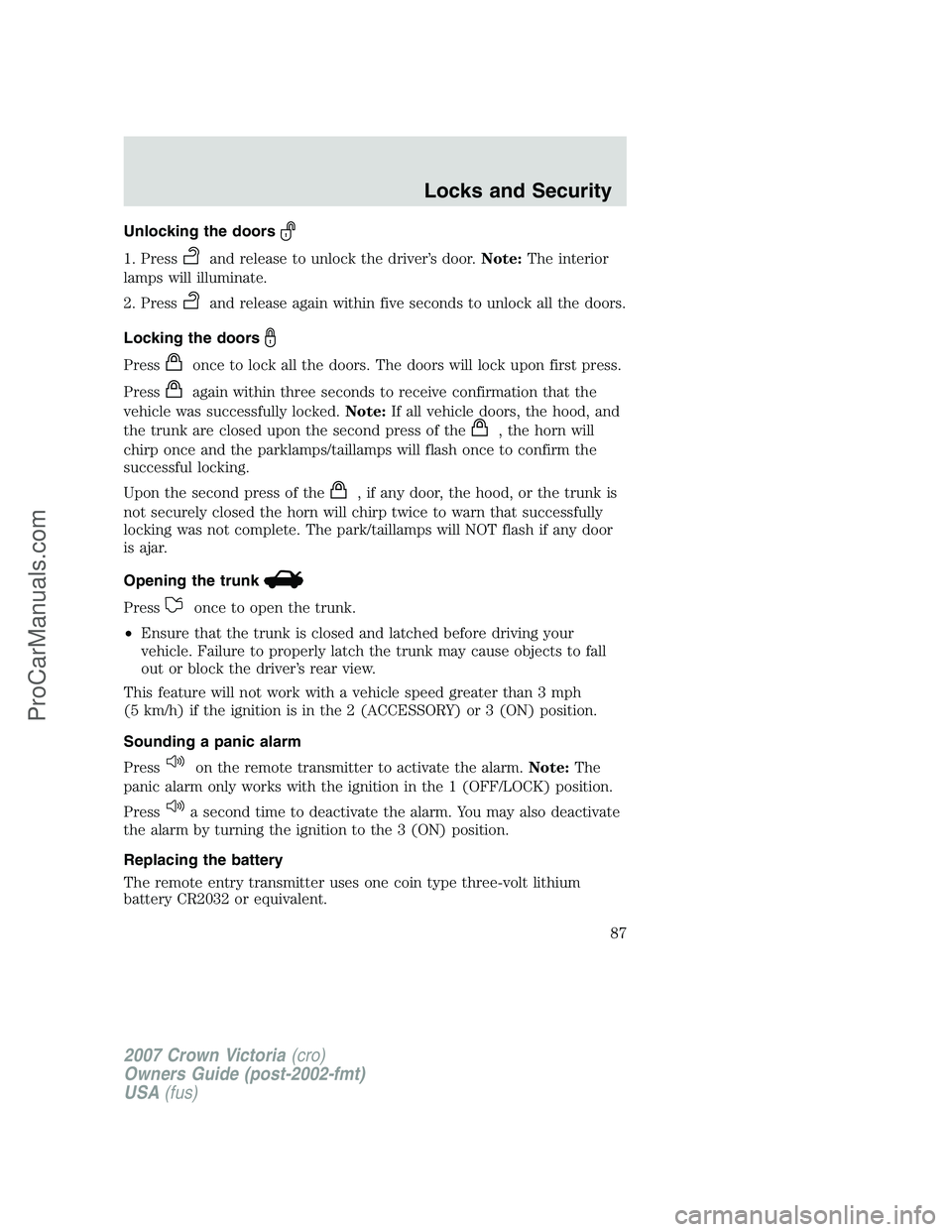 FORD E-450 2007 Manual Online Unlocking the doors
1. Pressand release to unlock the driver’s door.Note:The interior
lamps will illuminate.
2. Press
and release again within five seconds to unlock all the doors.
Locking the doors FORD E-450 2007 Manual Online Unlocking the doors
1. Pressand release to unlock the driver’s door.Note:The interior
lamps will illuminate.
2. Press
and release again within five seconds to unlock all the doors.
Locking the doors