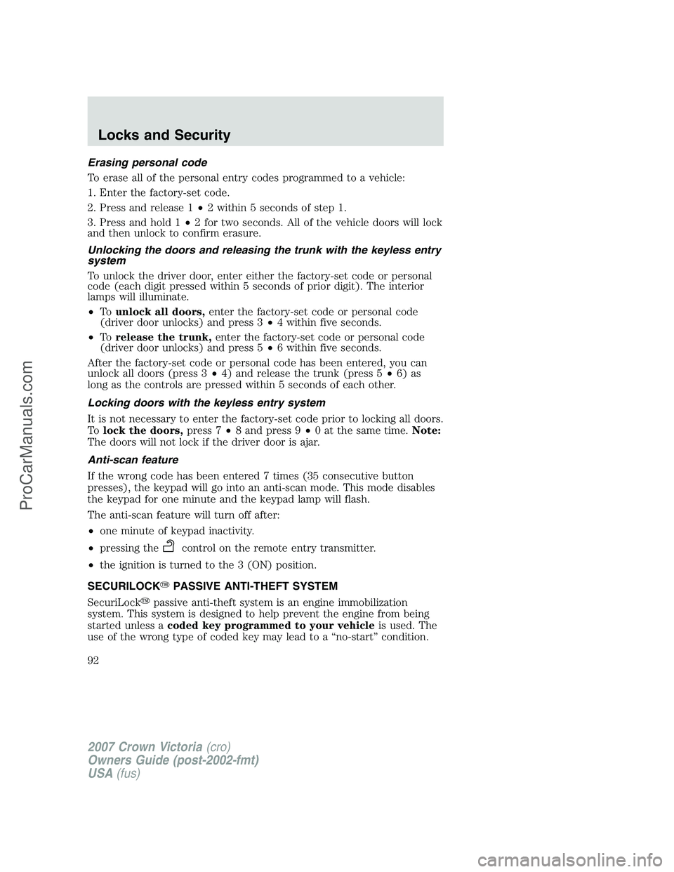 FORD E-450 2007 Owners Manual Erasing personal code
To erase all of the personal entry codes programmed to a vehicle:
1. Enter the factory-set code.
2. Press and release 1•2 within 5 seconds of step 1.
3. Press and hold 1•2 fo FORD E-450 2007 Owners Manual Erasing personal code
To erase all of the personal entry codes programmed to a vehicle:
1. Enter the factory-set code.
2. Press and release 1•2 within 5 seconds of step 1.
3. Press and hold 1•2 fo