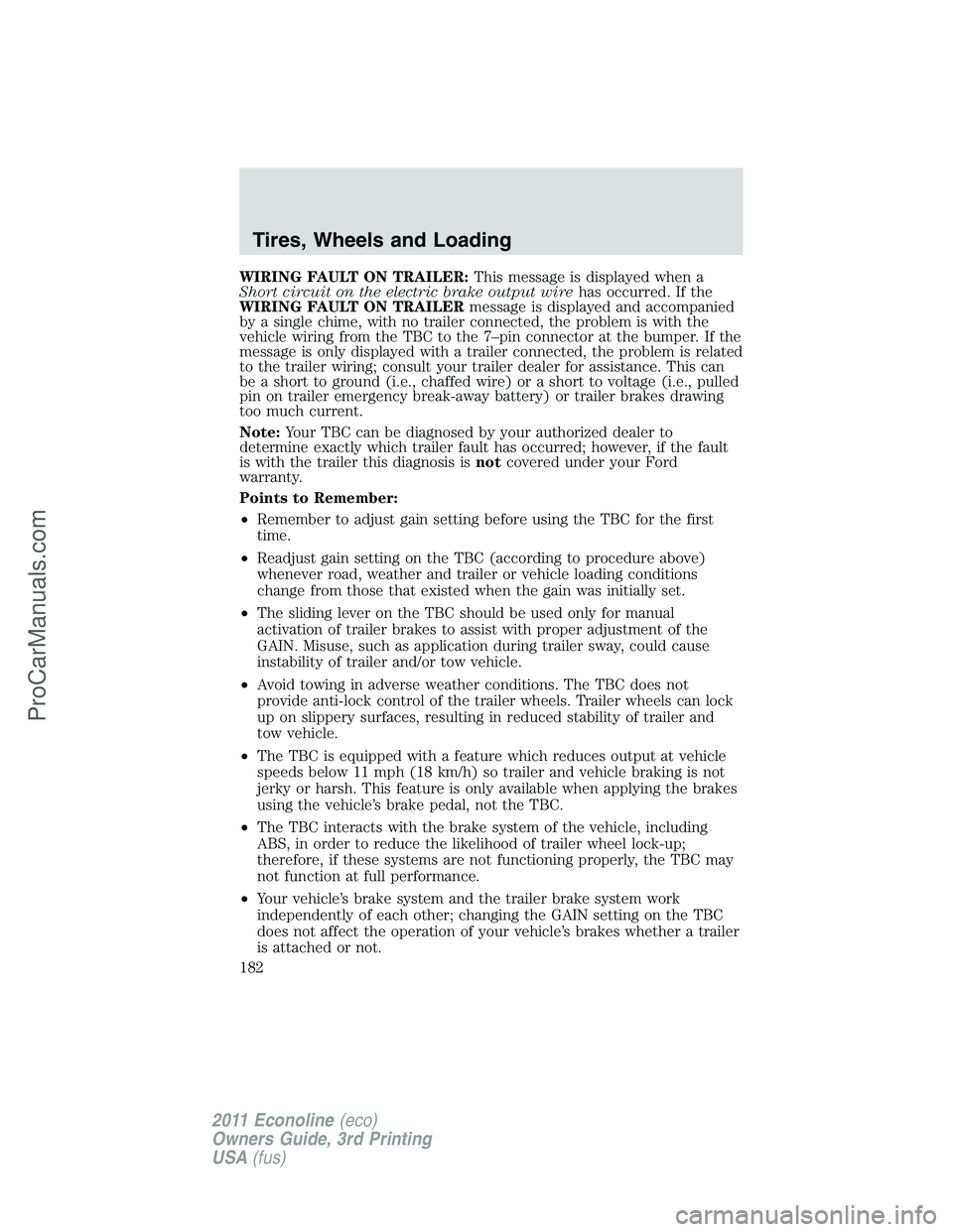 FORD E-450 2011 Owners Manual WIRING FAULT ON TRAILER:This message is displayed when a
Short circuit on the electric brake output wirehas occurred. If the
WIRING FAULT ON TRAILERmessage is displayed and accompanied
by a single chi FORD E-450 2011 Owners Manual WIRING FAULT ON TRAILER:This message is displayed when a
Short circuit on the electric brake output wirehas occurred. If the
WIRING FAULT ON TRAILERmessage is displayed and accompanied
by a single chi