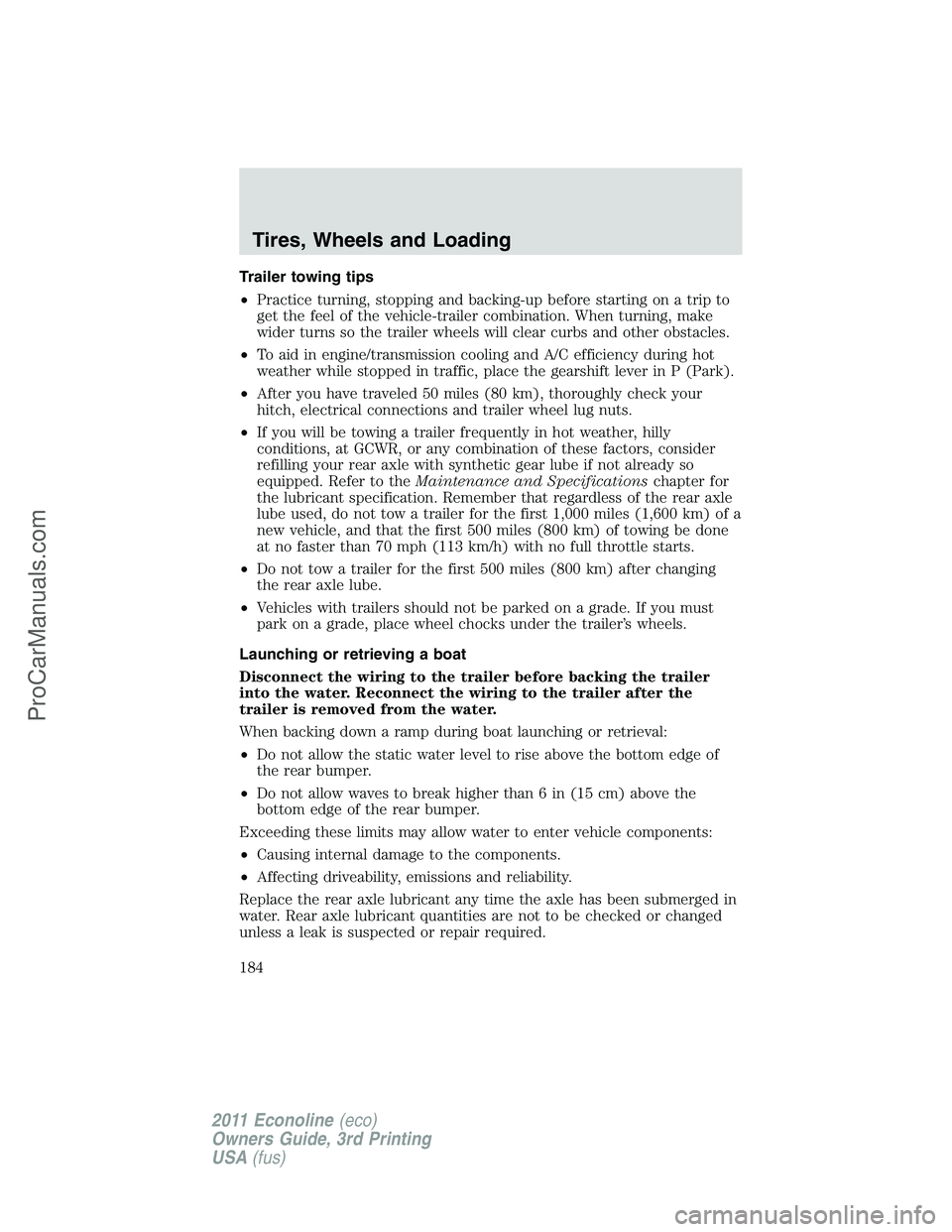 FORD E-450 2011 Owners Manual Trailer towing tips
•Practice turning, stopping and backing-up before starting on a trip to
get the feel of the vehicle-trailer combination. When turning, make
wider turns so the trailer wheels will FORD E-450 2011 Owners Manual Trailer towing tips
•Practice turning, stopping and backing-up before starting on a trip to
get the feel of the vehicle-trailer combination. When turning, make
wider turns so the trailer wheels will