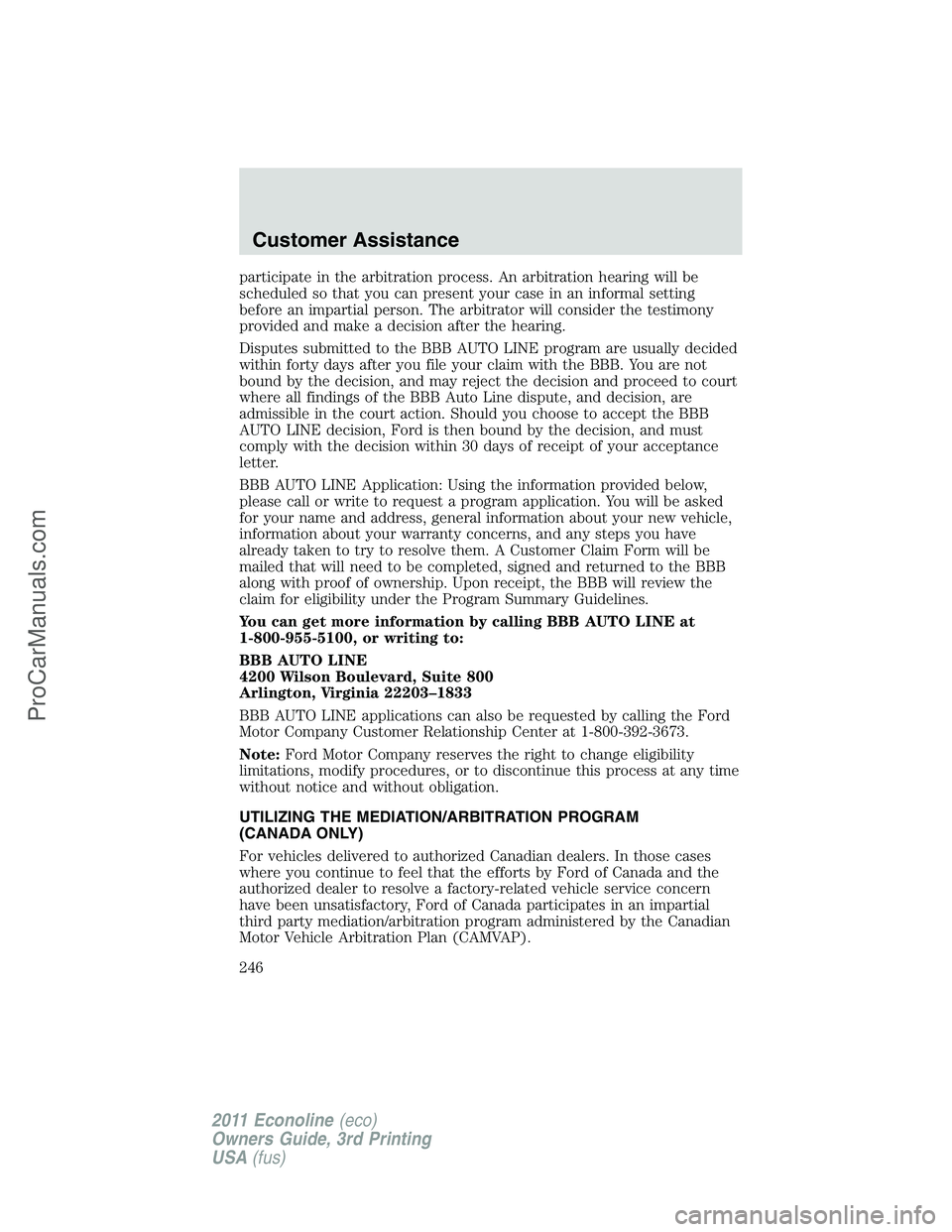 FORD E-450 2011 Owners Manual participate in the arbitration process. An arbitration hearing will be
scheduled so that you can present your case in an informal setting
before an impartial person. The arbitrator will consider the t FORD E-450 2011 Owners Manual participate in the arbitration process. An arbitration hearing will be
scheduled so that you can present your case in an informal setting
before an impartial person. The arbitrator will consider the t