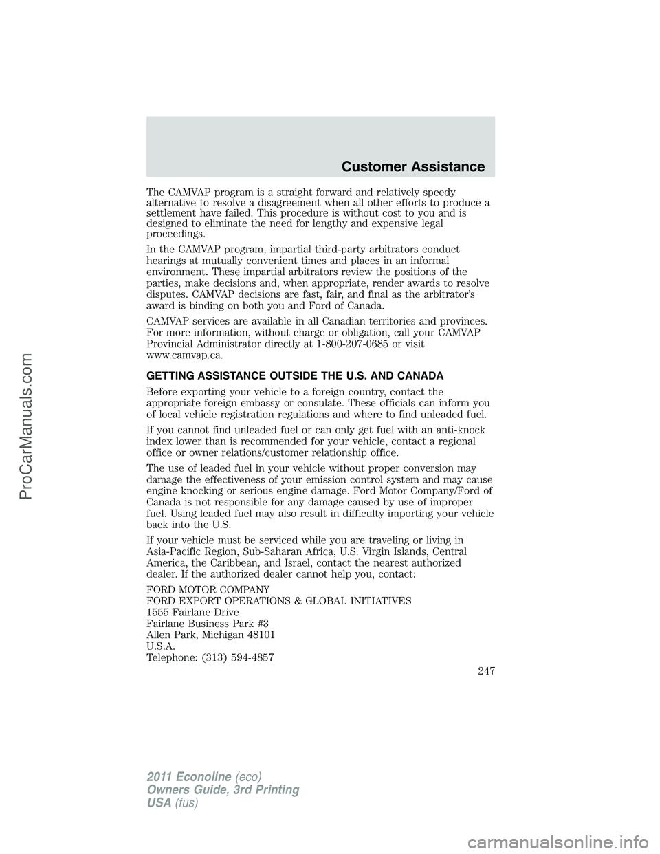 FORD E-450 2011 Owners Manual The CAMVAP program is a straight forward and relatively speedy
alternative to resolve a disagreement when all other efforts to produce a
settlement have failed. This procedure is without cost to you a FORD E-450 2011 Owners Manual The CAMVAP program is a straight forward and relatively speedy
alternative to resolve a disagreement when all other efforts to produce a
settlement have failed. This procedure is without cost to you a