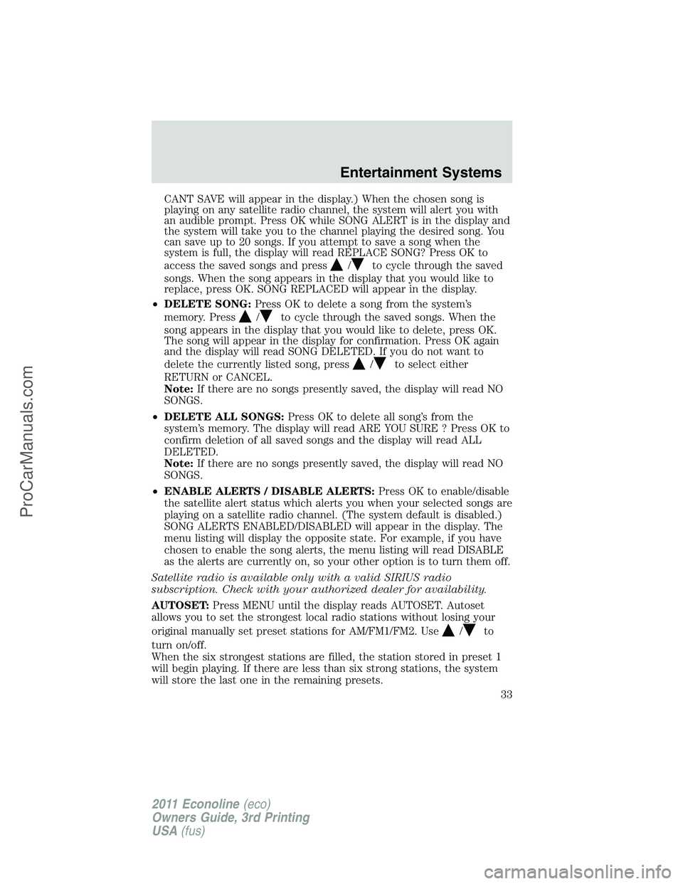 FORD E-450 2011 Owners Guide CANT SAVE will appear in the display.) When the chosen song is
playing on any satellite radio channel, the system will alert you with
an audible prompt. Press OK while SONG ALERT is in the display and FORD E-450 2011 Owners Guide CANT SAVE will appear in the display.) When the chosen song is
playing on any satellite radio channel, the system will alert you with
an audible prompt. Press OK while SONG ALERT is in the display and