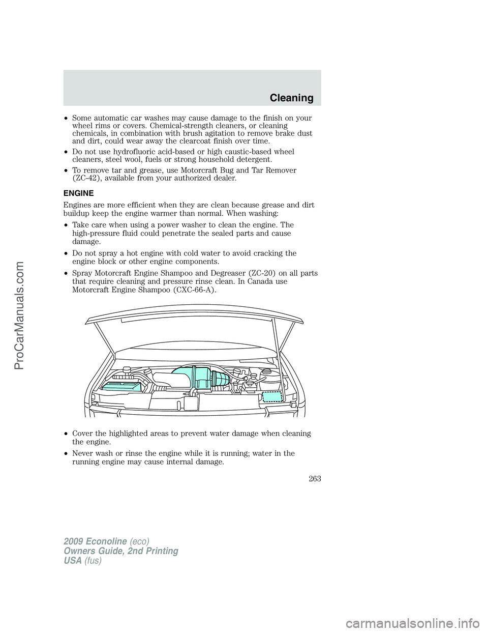 FORD ECONOLINE 2009 Owners Manual •Some automatic car washes may cause damage to the finish on your
wheel rims or covers. Chemical-strength cleaners, or cleaning
chemicals, in combination with brush agitation to remove brake dust
an FORD ECONOLINE 2009 Owners Manual •Some automatic car washes may cause damage to the finish on your
wheel rims or covers. Chemical-strength cleaners, or cleaning
chemicals, in combination with brush agitation to remove brake dust
an