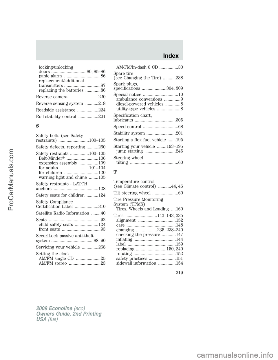 FORD ECONOLINE 2009 Manual Online locking/unlocking
doors ..............................80, 85–86
panic alarm ...............................86
replacement/additional
transmitters ...............................87
replacing the batt