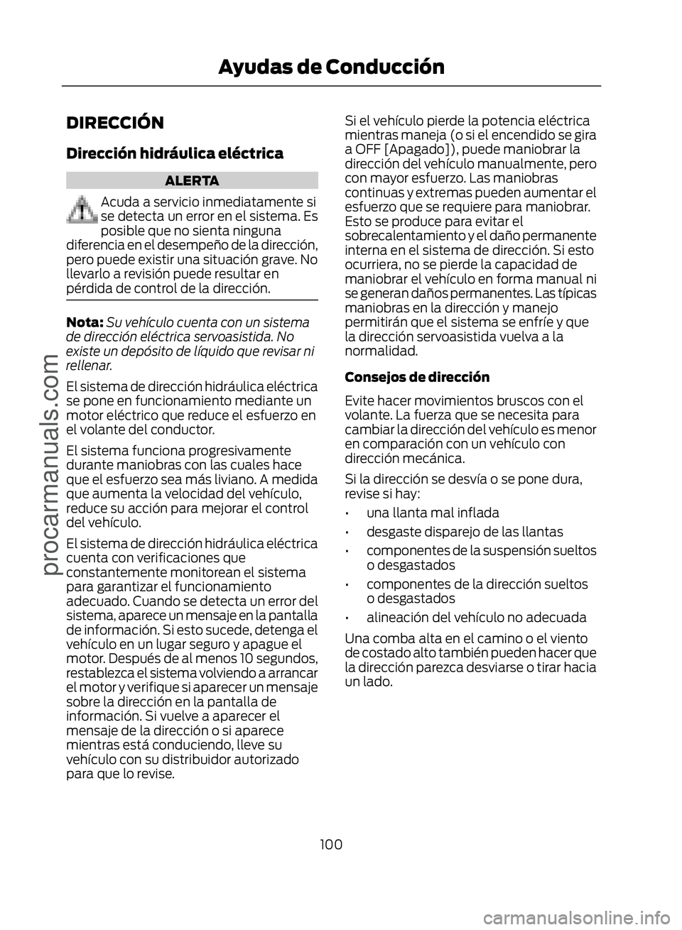 FORD ECOSPORT 2017 Owners Manual DIRECCIÓN
Dirección hidráulica eléctrica
ALERTA
Acuda a servicio inmediatamente si
se detecta un error en el sistema. Es
posible que no sienta ninguna
diferencia en el desempeño de la dirección, FORD ECOSPORT 2017 Owners Manual DIRECCIÓN
Dirección hidráulica eléctrica
ALERTA
Acuda a servicio inmediatamente si
se detecta un error en el sistema. Es
posible que no sienta ninguna
diferencia en el desempeño de la dirección,