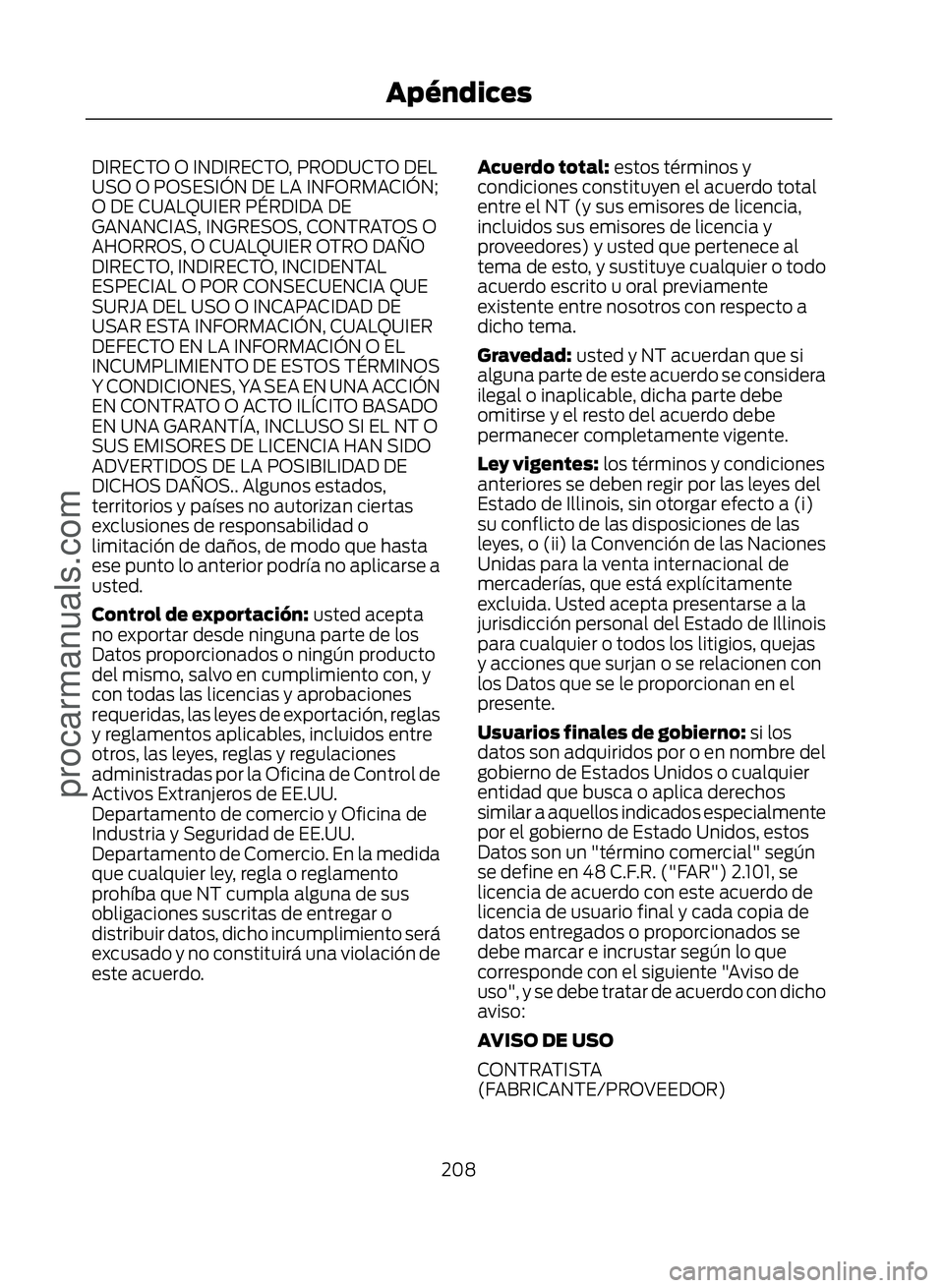 FORD ECOSPORT 2017 Owners Manual DIRECTO O INDIRECTO, PRODUCTO DEL
USO O POSESIÓN DE LA INFORMACIÓN;
O DE CUALQUIER PÉRDIDA DE
GANANCIAS, INGRESOS, CONTRATOS O
AHORROS, O CUALQUIER OTRO DAÑO
DIRECTO, INDIRECTO, INCIDENTAL
ESPECIA FORD ECOSPORT 2017 Owners Manual DIRECTO O INDIRECTO, PRODUCTO DEL
USO O POSESIÓN DE LA INFORMACIÓN;
O DE CUALQUIER PÉRDIDA DE
GANANCIAS, INGRESOS, CONTRATOS O
AHORROS, O CUALQUIER OTRO DAÑO
DIRECTO, INDIRECTO, INCIDENTAL
ESPECIA