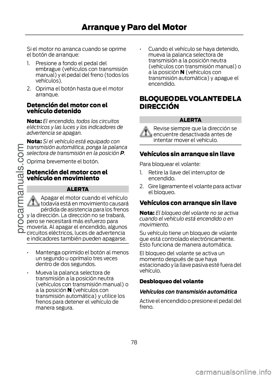 FORD ECOSPORT 2017 Manual PDF Si el motor no arranca cuando se oprime
el botón de arranque:
1. Presione a fondo el pedal delembrague (vehículos con transmisión
manual) y el pedal del freno (todos los
vehículos).
2. Oprima el b