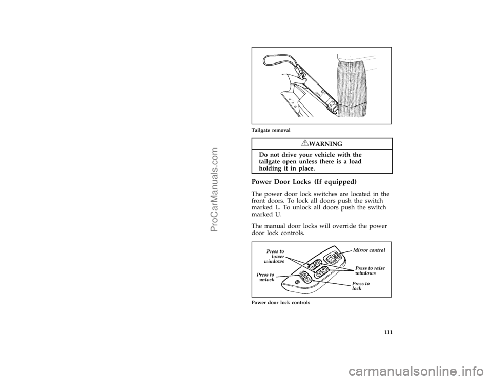 FORD F250 1996  Owners Manual 111
*
[FV08501( F )05/90]
one third page art:0020197-A
Tailgate removal
*
[FV08601( F )05/95]
RWARNING
Do not drive your vehicle with the
tailgate open unless there is a load
holding it in place.
*
[F
