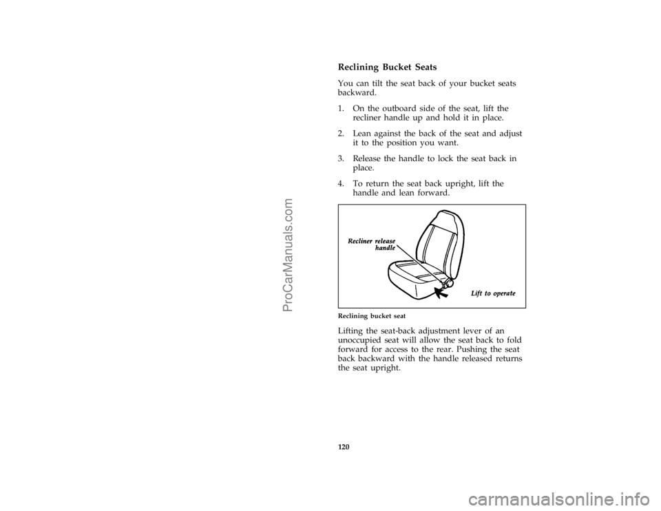 FORD F250 1996  Owners Manual 120
*
[FV26400(BEF )10/89]
Reclining Bucket Seats
*
[FV27301(BEF )02/92]
You can tilt the seat back of your bucket seats
backward.
*
[FV27401(B F )03/93]
1. On the outboard side of the seat, lift the
