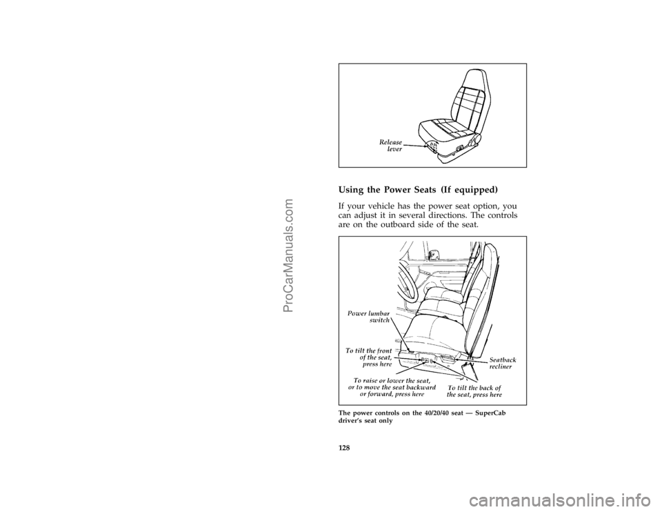 FORD F250 1996  Owners Manual 128
*
[FV46085(B F )07/94]
one third page art:0021020-B
*
[FV46600( EF )05/95]
Using the Power Seats (If equipped)
*
[FV46700( EF )08/94]
If your vehicle has the power seat option, you
can adjust it i