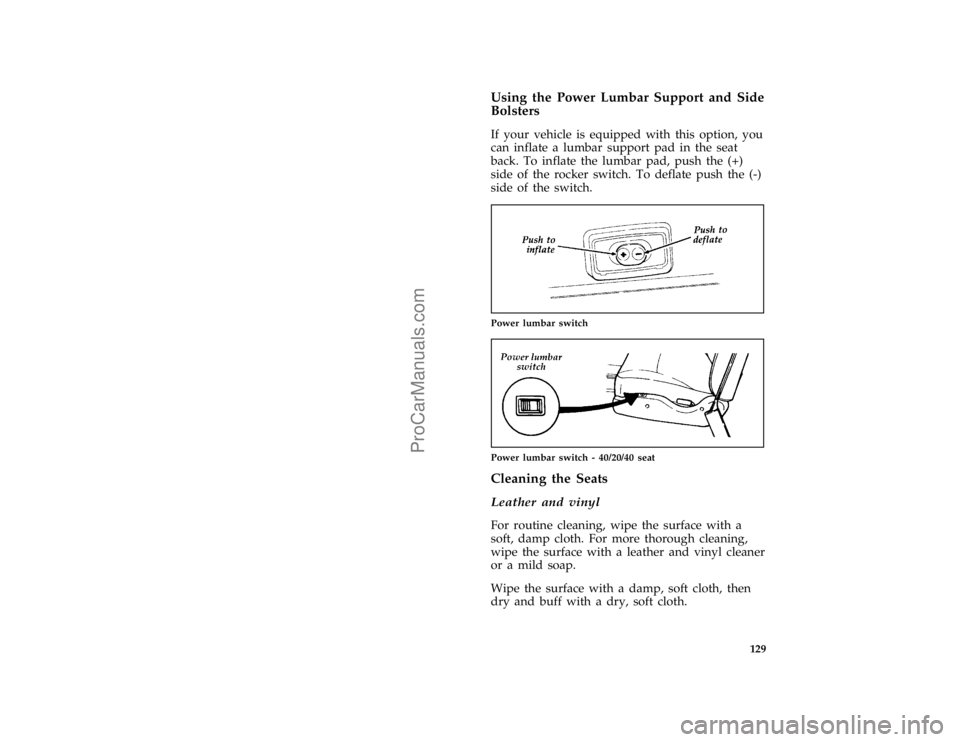 FORD F250 1996  Owners Manual 129
*
[FV47000(BEF )03/94]
Using the Power Lumbar Support and Side
Bolsters
*
[FV47400(BEF )12/91]
If your vehicle is equipped with this option, you
can inflate a lumbar support pad in the seat
back. 
