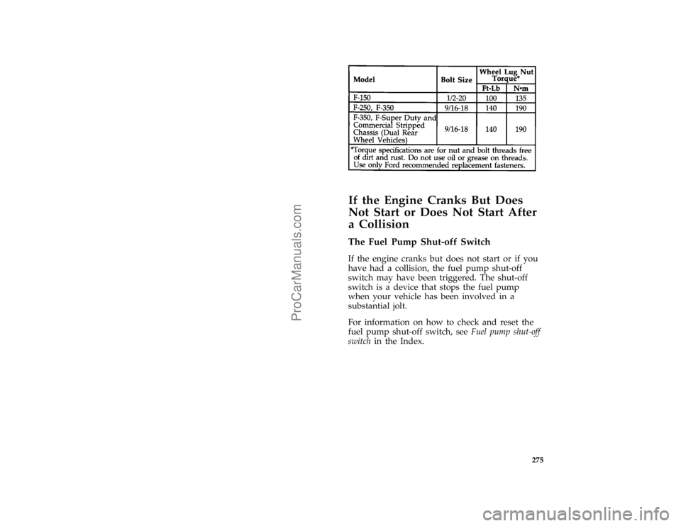 FORD F250 1996  Owners Manual 275
*
[RE24390( F )02/89]
twelve pica chart:0020320-A
*
[RE24397(BEF )02/95]
If the Engine Cranks But Does
Not Start or Does Not Start After
a Collision
*
[RE24400(BEF )04/95]
The Fuel Pump Shut-off S