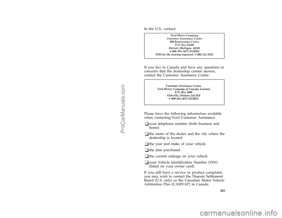 FORD F250 1996  Owners Manual 283
*
[HS01010( ALL)04/95]
In the U.S., contact:
%*
[HS01025( ALL)03/95]
one inch art:0060100-E
*
[HS01050( ALL)03/95]
If you live in Canada and have any questions or
concerns that the dealership cann