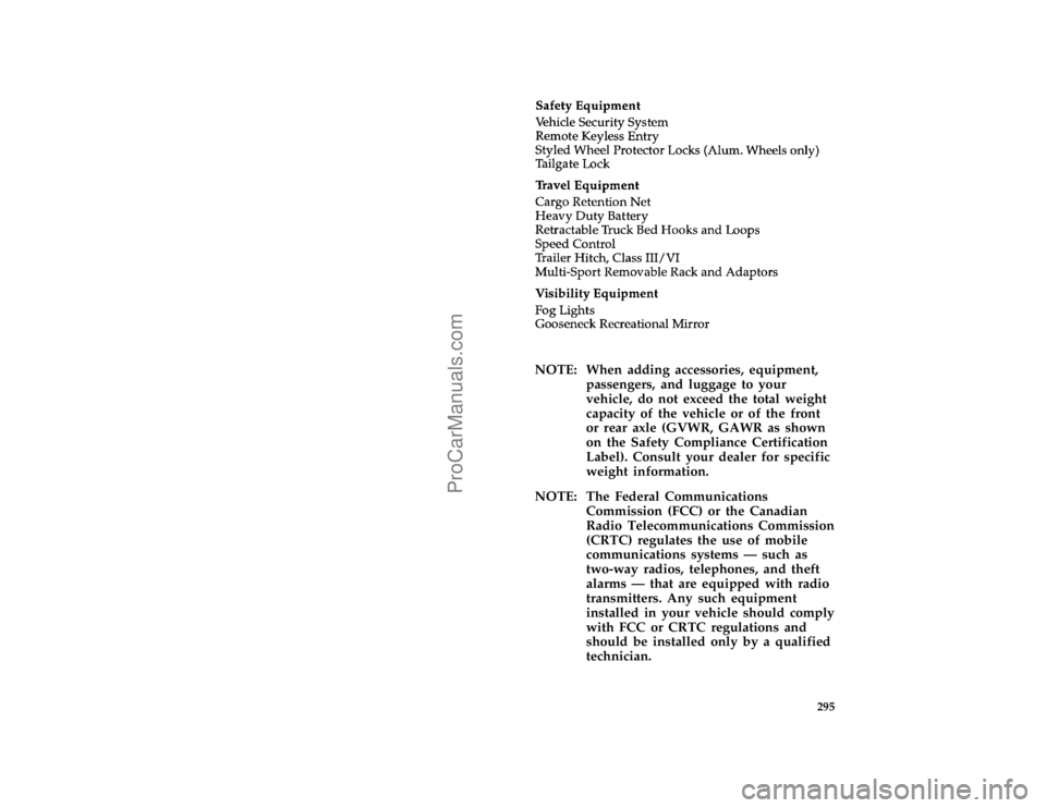 FORD F250 1996  Owners Manual 295
*
[AC01600( F )04/95]
sixteen pica chart:0020765-H
*
[AC01900( ALL)01/95]
NOTE: When adding accessories, equipment,
passengers, and luggage to your
vehicle, do not exceed the total weight
capacity