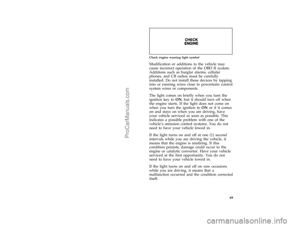 FORD F250 1996 Manual PDF 69
*
[LG04550( ALL)05/95]
one inch art:0020048-A
Check engine warning light symbol
*
[LG04575( ALL)05/95]
Modification or additions to the vehicle may
cause incorrect operation of the OBD II system.
A
