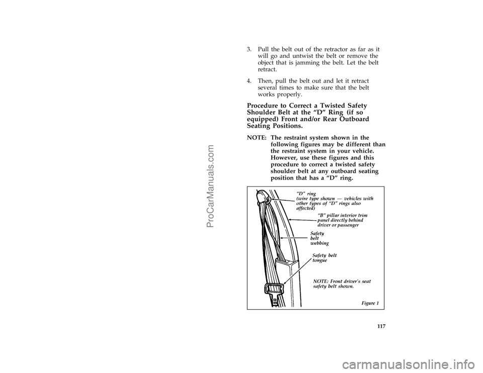 FORD F250 1997  Owners Manual 117 [SS19000(F )01/96]
3. Pull the belt out of the retractor as far as it
will go and untwist the belt or remove the
object that is jamming the belt. Let the belt
retract.
*
[SS19100(F )01/96]
4. Then