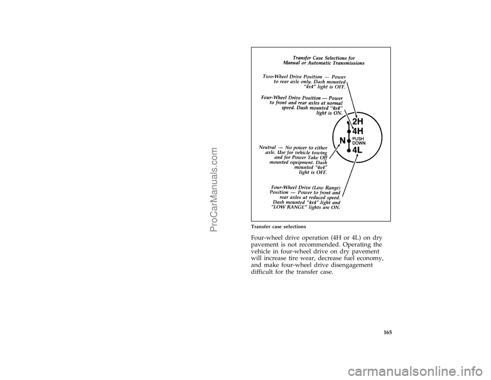 FORD F250 1997  Owners Manual 165 [GF15950(F )04/96]
two third page art:0020792-C
Transfer case selections
*
[GF16000(F )01/96]
Four-wheel drive operation (4H or 4L) on dry
pavement is not recommended. Operating the
vehicle in fou