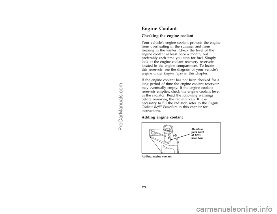 FORD F250 1997  Owners Manual 274
%*
[MC11700(FM)01/96]
Engine Coolant
[MC11750(FM)01/96]
Checking the engine coolant
*
[MC11800(FM)05/96]
Your vehicles engine coolant protects the engine
from overheating in the summer and from
f