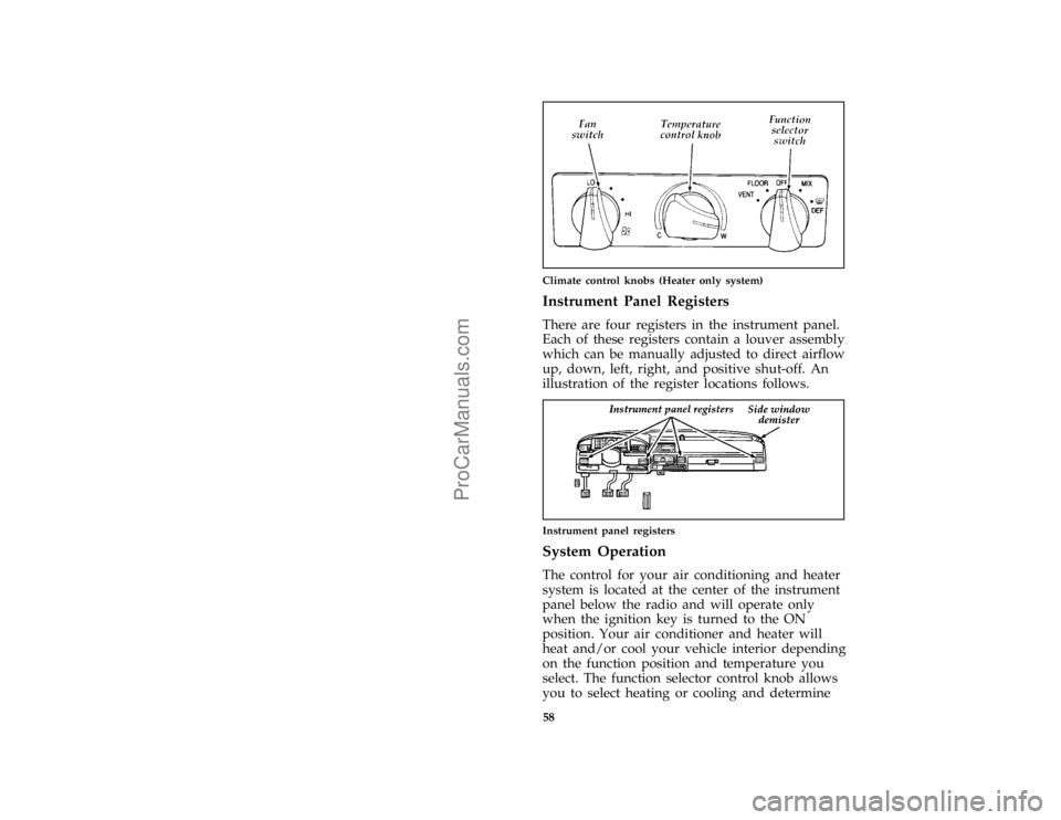 FORD F250 1997 Workshop Manual 58
*
[CF00650(F )05/96]
one third page art:0020096-D
Climate control knobs (Heater only system)
%*
[CF00800(F )03/96]
Instrument Panel Registers
[CF01000(F )04/96]
There are four registers in the inst