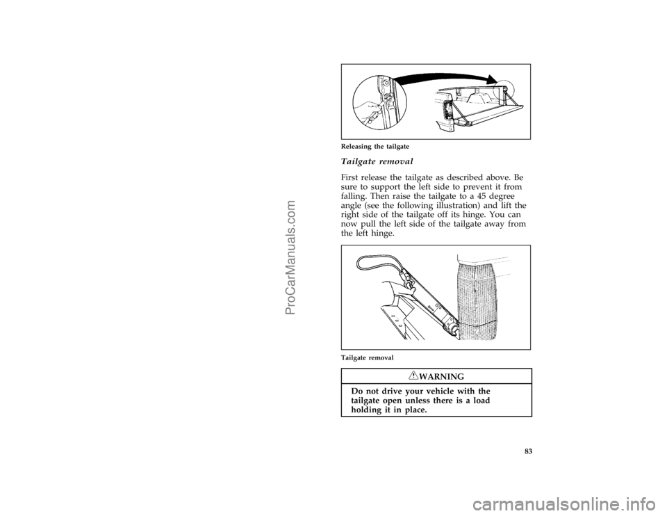 FORD F250 1997 Manual Online 83 [CF43300(F )04/96]
quarter page art:0020195-A
Releasing the tailgate
*
[CF43350(F )01/96]
Tailgate removal
*
[CF43400(F )01/96]
First release the tailgate as described above. Be
sure to support the