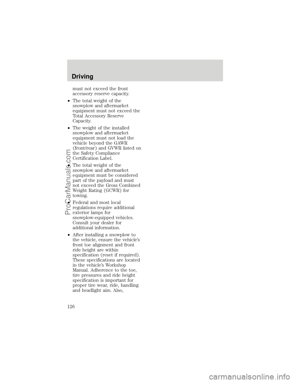 FORD F250 1998  Owners Manual must not exceed the front
accessory reserve capacity.
²The total weight of the
snowplow and aftermarket
equipment must not exceed the
Total Accessory Reserve
Capacity.
²The weight of the installed
s