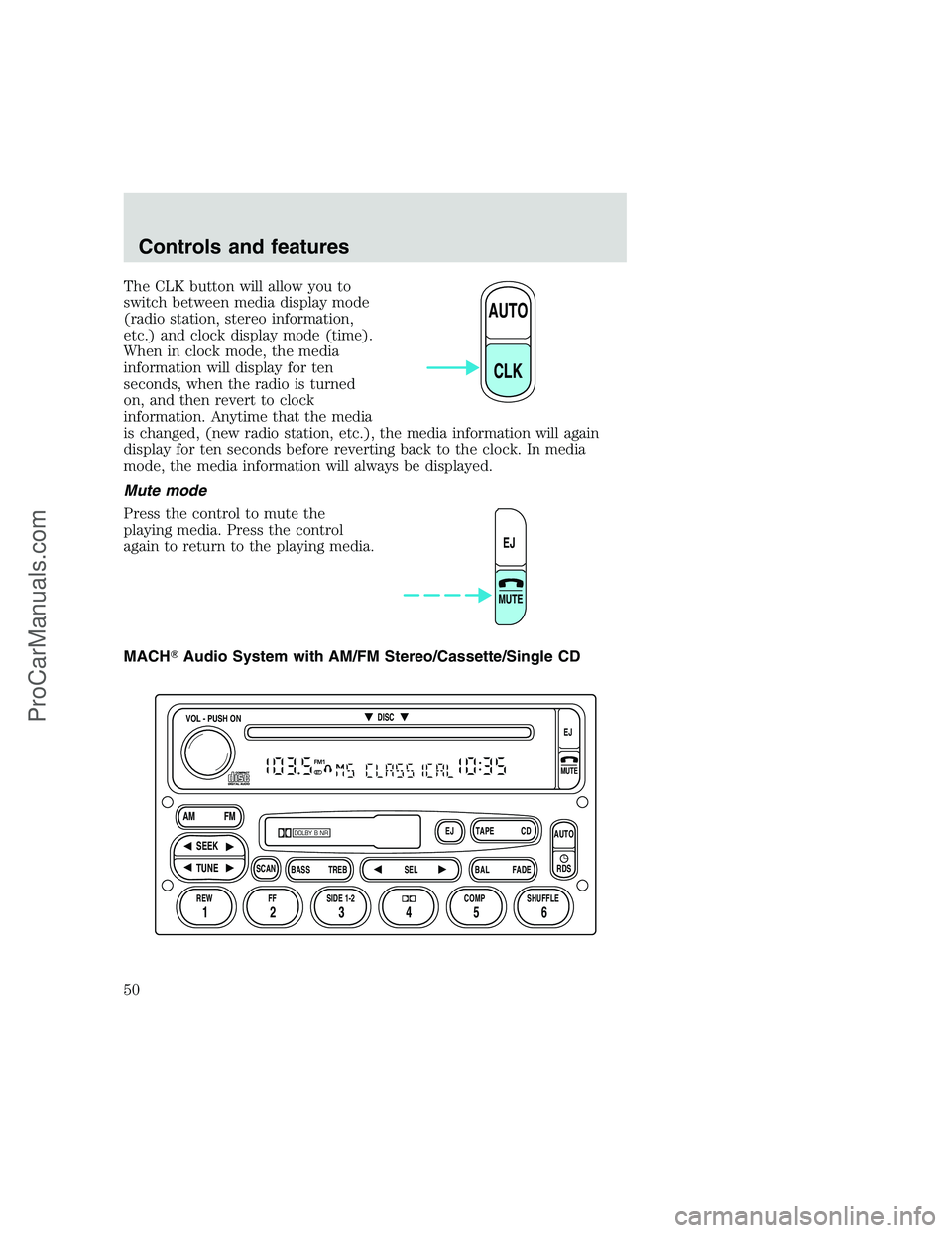 FORD F250 1999 Service Manual The CLK button will allow you to
switch between media display mode
(radio station, stereo information,
etc.) and clock display mode (time).
When in clock mode, the media
information will display for t FORD F250 1999 Service Manual The CLK button will allow you to
switch between media display mode
(radio station, stereo information,
etc.) and clock display mode (time).
When in clock mode, the media
information will display for t