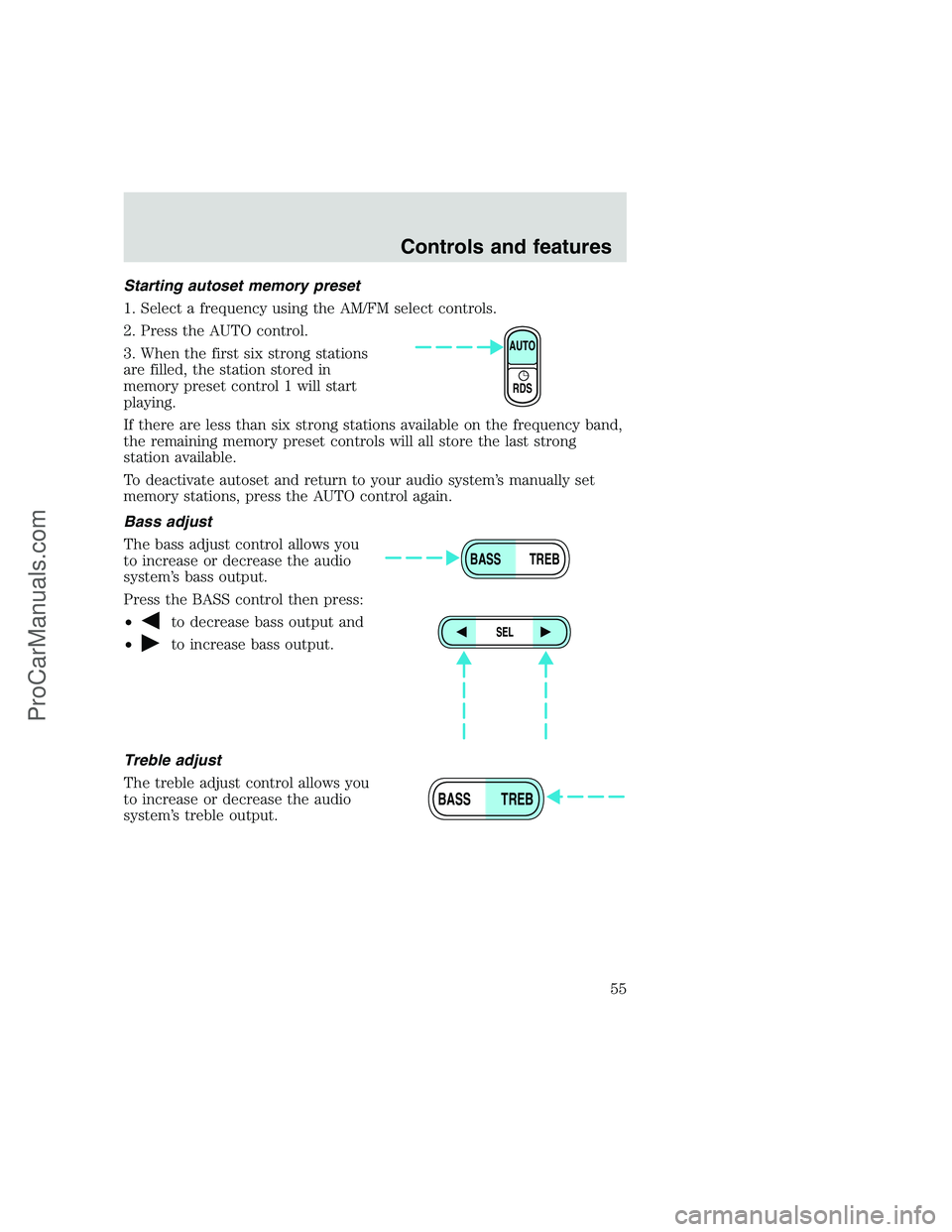 FORD F250 1999 Workshop Manual Starting autoset memory preset
1. Select a frequency using the AM/FM select controls.
2. Press the AUTO control.
3. When the first six strong stations
are filled, the station stored in
memory preset c