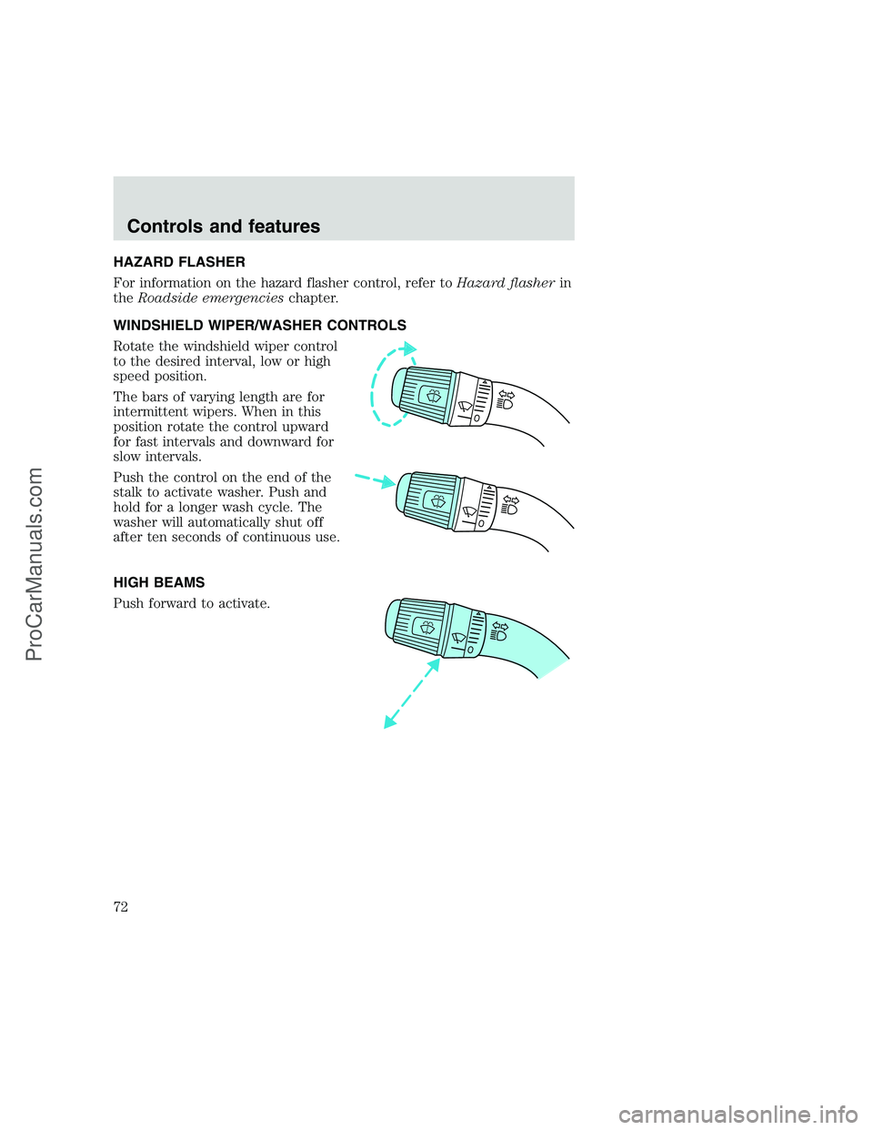 FORD F250 1999 Manual PDF HAZARD FLASHER
For information on the hazard flasher control, refer toHazard flasherin
theRoadside emergencieschapter.
WINDSHIELD WIPER/WASHER CONTROLS
Rotate the windshield wiper control
to the desir
