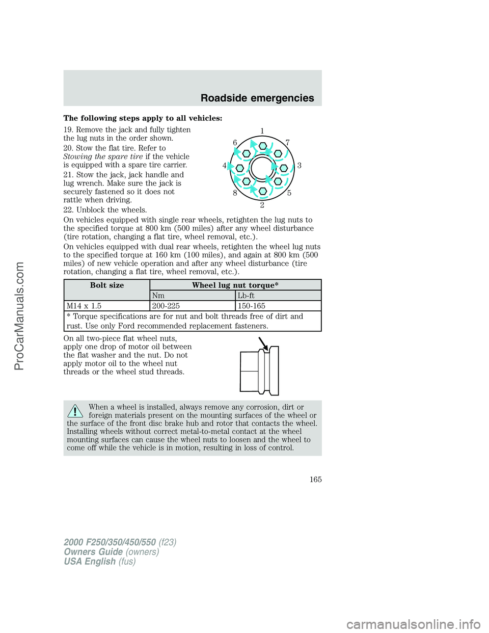 FORD F250 2000  Owners Manual The following steps apply to all vehicles:
19. Remove the jack and fully tighten
the lug nuts in the order shown.
20. Stow the flat tire. Refer to
Stowing the spare tireif the vehicle
is equipped with