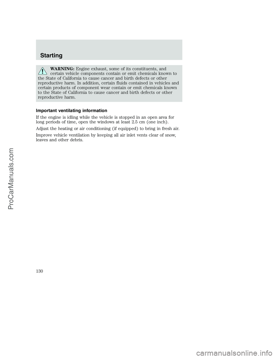 FORD F250 2001  Owners Manual WARNING:Engine exhaust, some of its constituents, and
certain vehicle components contain or emit chemicals known to
the State of California to cause cancer and birth defects or other
reproductive harm