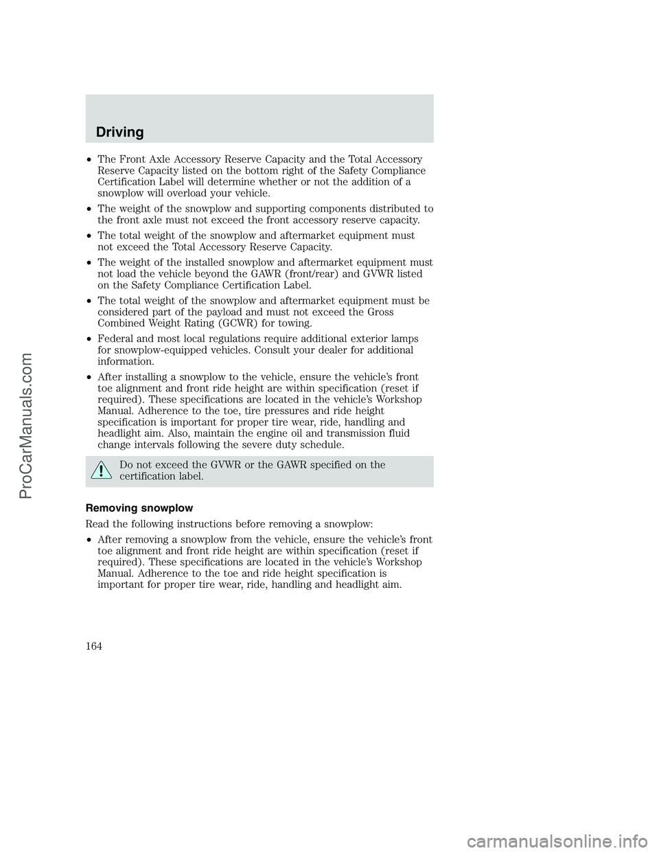 FORD F250 2001  Owners Manual •The Front Axle Accessory Reserve Capacity and the Total Accessory
Reserve Capacity listed on the bottom right of the Safety Compliance
Certification Label will determine whether or not the addition