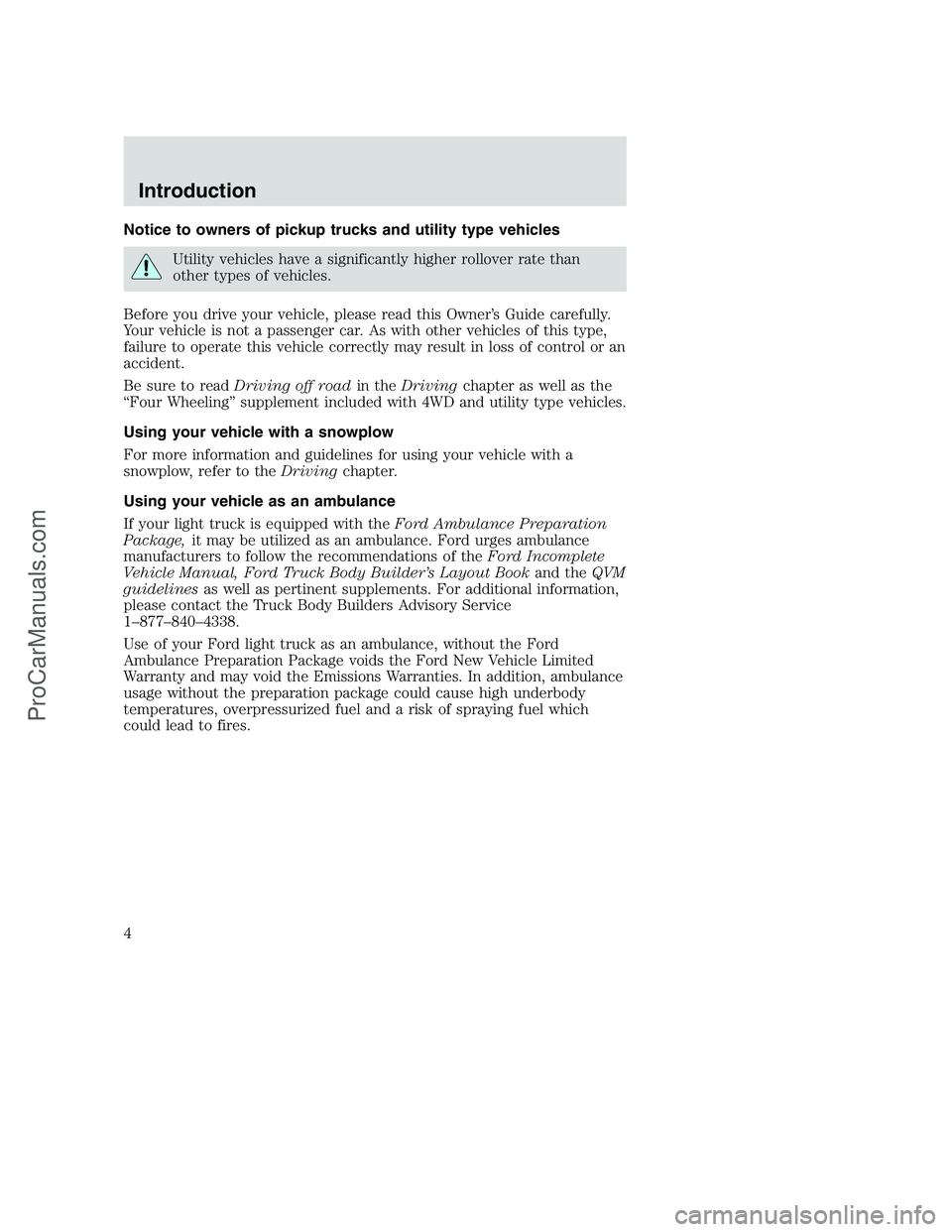 FORD F250 2001  Owners Manual Notice to owners of pickup trucks and utility type vehicles
Utility vehicles have a significantly higher rollover rate than
other types of vehicles.
Before you drive your vehicle, please read this Own